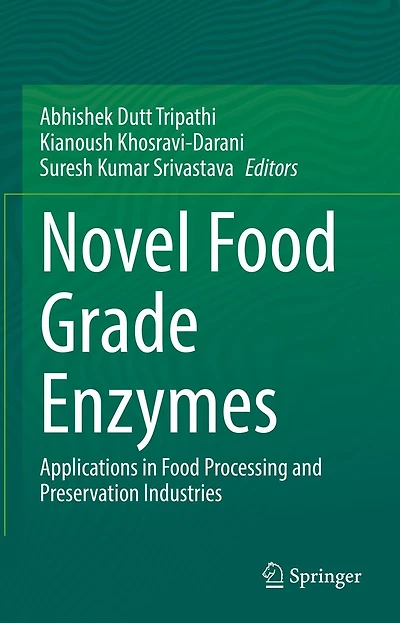 Novel Food Grade Enzymes: Applications Processing and Preservation Industries