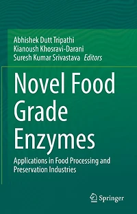 Novel Food Grade Enzymes: Applications Processing and Preservation Industries