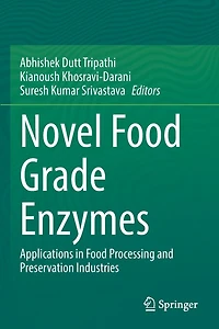 Novel Food Grade Enzymes: Applications Processing and Preservation Industries