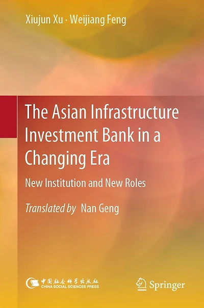 The Asian Infrastructure Investment Bank a Changing Era: New Institution and Roles