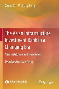 The Asian Infrastructure Investment Bank a Changing Era: New Institution and Roles
