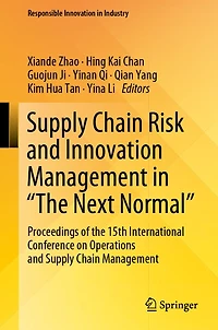 Supply Chain Risk and Innovation Management "The Next Normal": Proceedings of the 15th International Conference on Operations