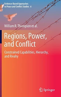Regions, Power, and Conflict: Constrained Capabilities, Hierarchy, Rivalry