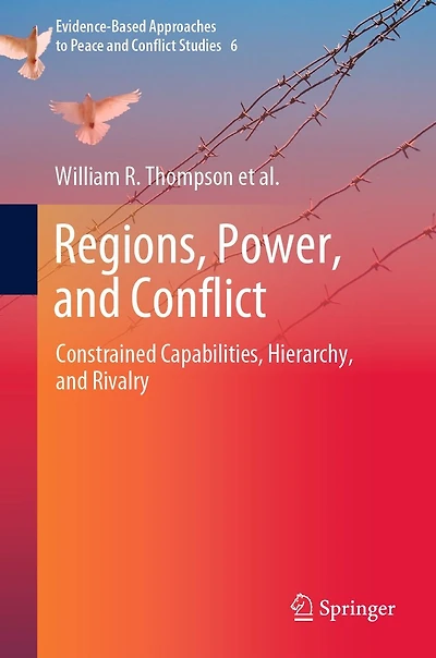 Regions, Power, and Conflict: Constrained Capabilities, Hierarchy, Rivalry