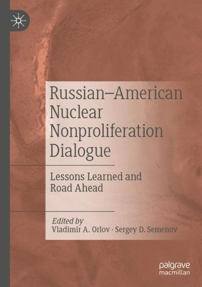 Russian-American Nuclear Nonproliferation Dialogue: Lessons Learned and Road Ahead