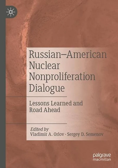 Russian-American Nuclear Nonproliferation Dialogue: Lessons Learned and Road Ahead
