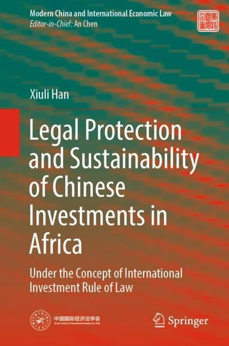 Legal Protection and Sustainability of Chinese Investments Africa: Under the Concept International Investment Rule Law