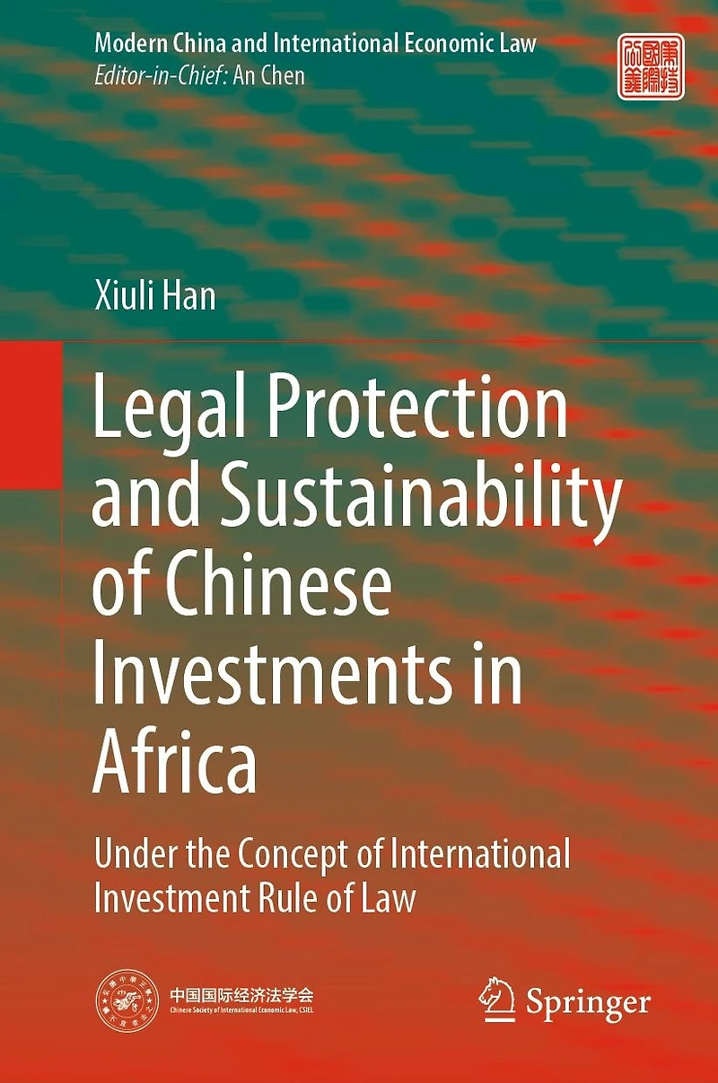 Legal Protection and Sustainability of Chinese Investments Africa: Under the Concept International Investment Rule Law