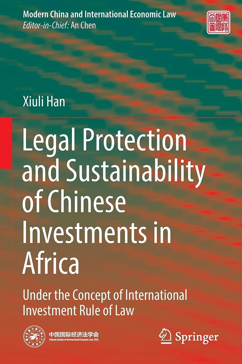 Legal Protection and Sustainability of Chinese Investments Africa: Under the Concept International Investment Rule Law