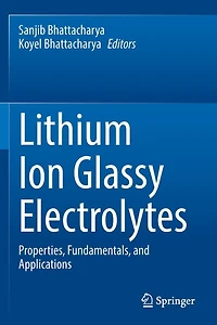 Lithium Ion Glassy Electrolytes: Properties, Fundamentals, and Applications