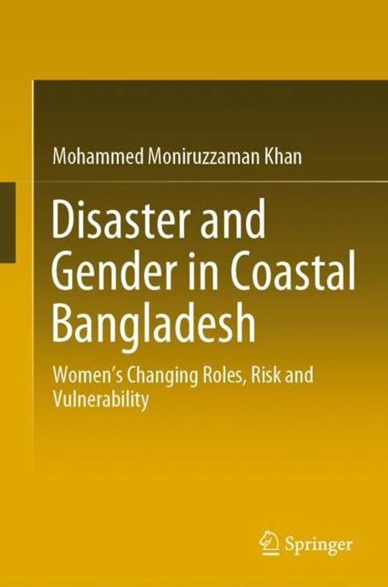 Disaster and Gender Coastal Bangladesh: Women's Changing Roles, Risk Vulnerability