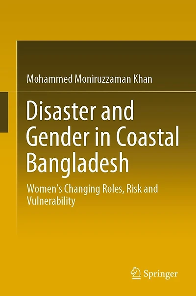 Disaster and Gender Coastal Bangladesh: Women's Changing Roles, Risk Vulnerability