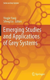 Emerging Studies and Applications of Grey Systems