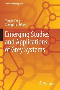 Emerging Studies and Applications of Grey Systems