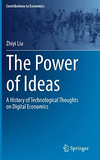The Power of Ideas: A History Technological Thoughts on Digital Economics