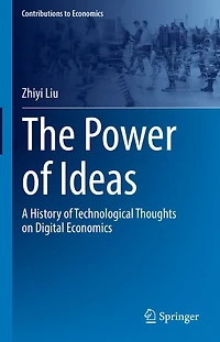 The Power of Ideas: A History Technological Thoughts on Digital Economics