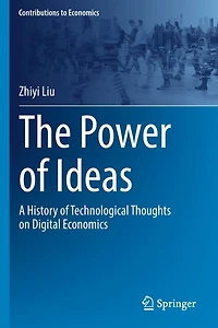 The Power of Ideas: A History Technological Thoughts on Digital Economics