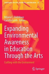Expanding Environmental Awareness Education Through the Arts: Crafting-with Environment