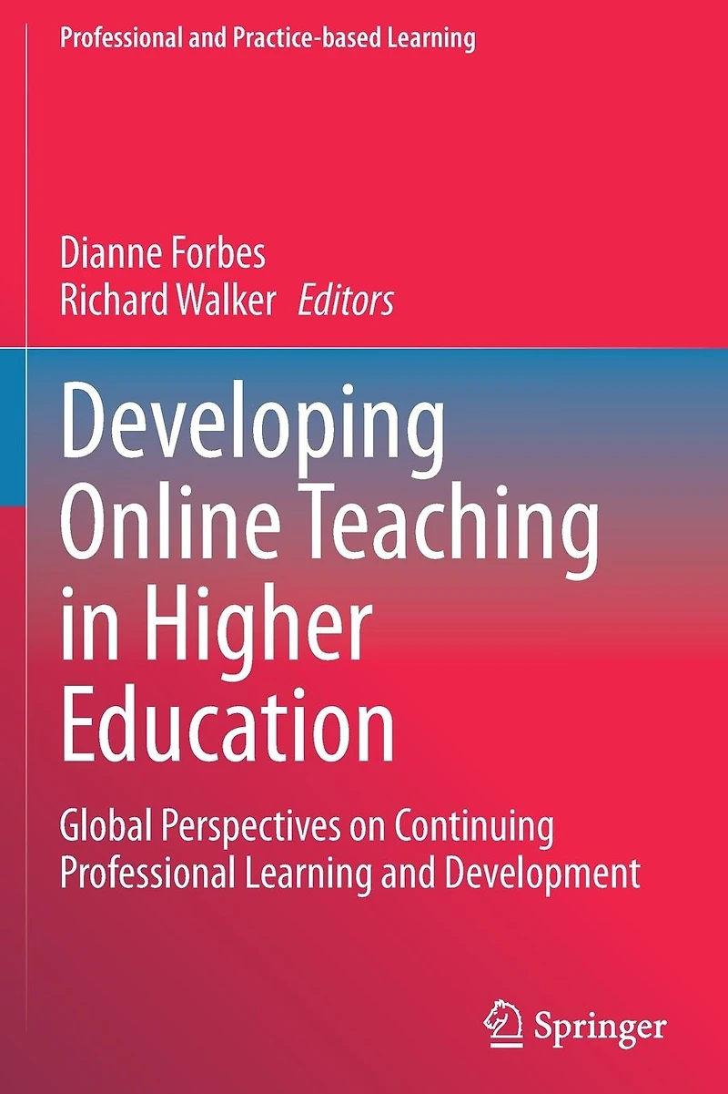 Developing Online Teaching Higher Education: Global Perspectives on Continuing Professional Learning and Development