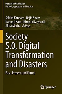 Society 5.0, Digital Transformation and Disasters: Past, Present Future
