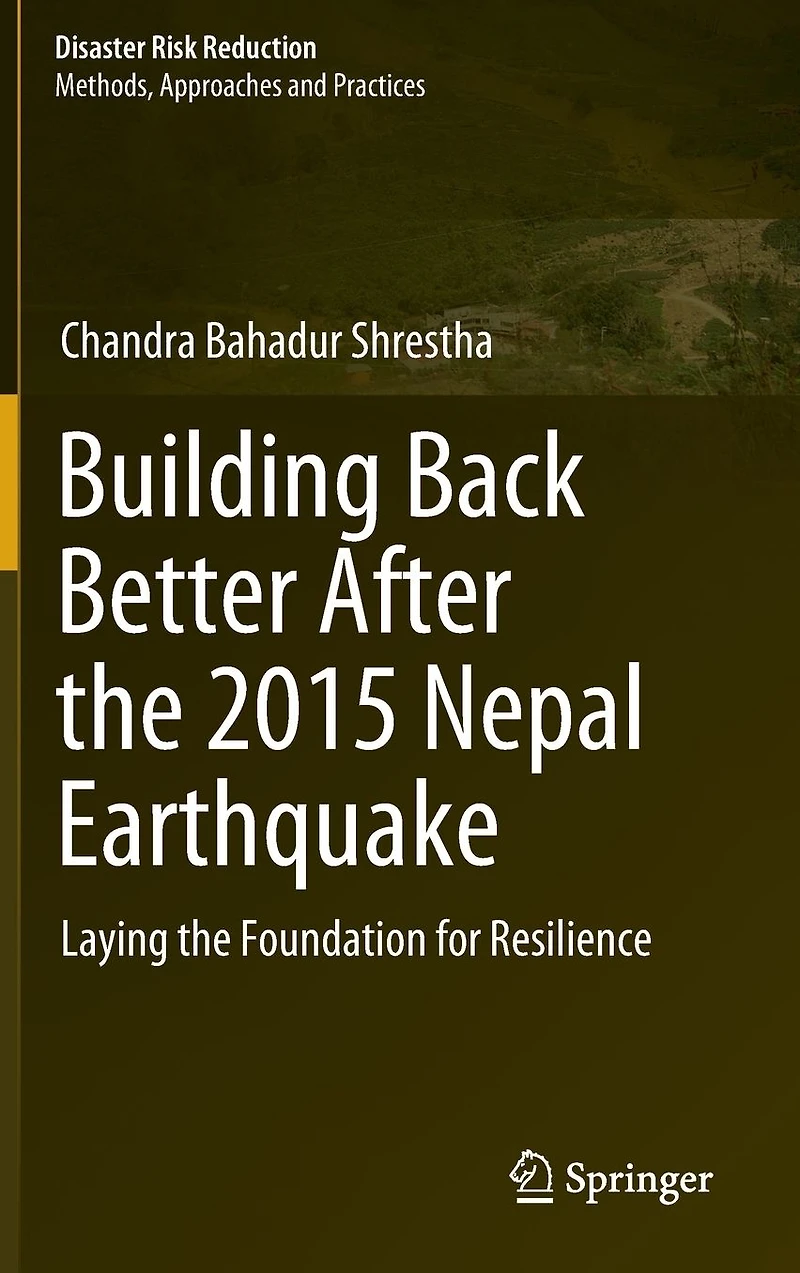 Building Back Better After the 2015 Nepal Earthquake: Laying Foundation for Resilience
