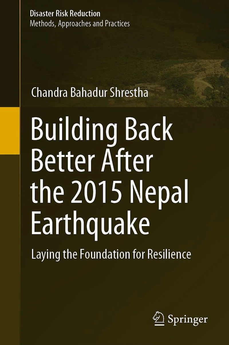 Building Back Better After the 2015 Nepal Earthquake: Laying Foundation for Resilience