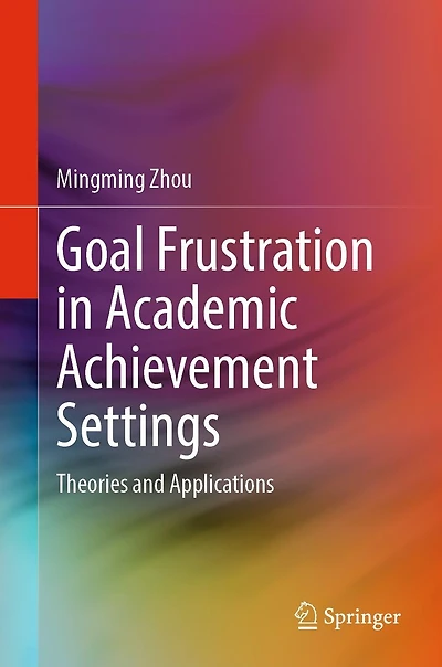 Goal Frustration Academic Achievement Settings: Theories and Applications