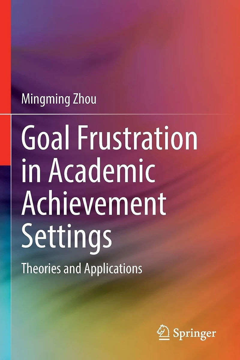 Goal Frustration Academic Achievement Settings: Theories and Applications