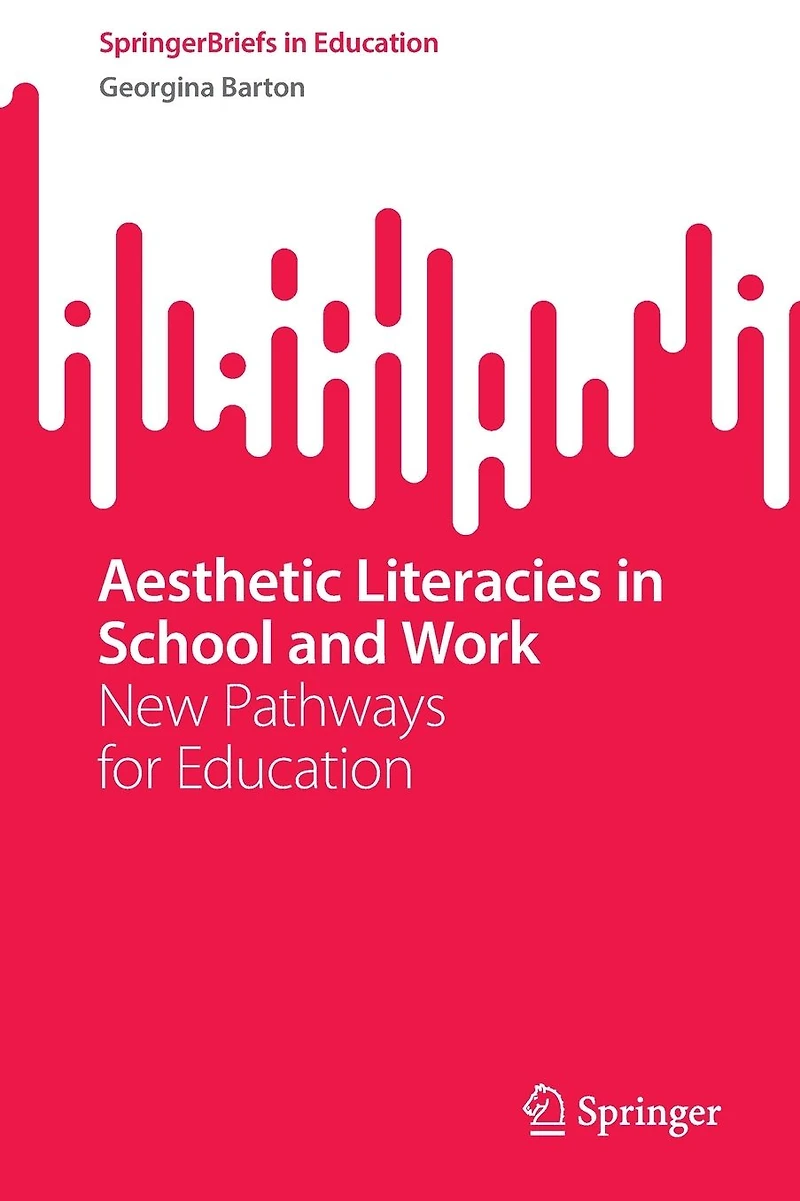 Aesthetic Literacies School and Work: New Pathways for Education