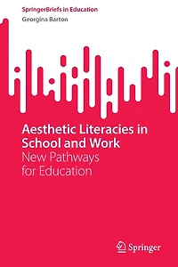 Aesthetic Literacies School and Work: New Pathways for Education