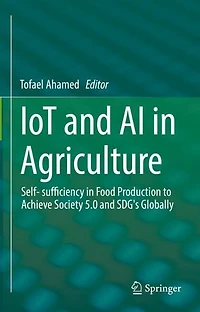 IoT and AI Agriculture: Self- sufficiency Food Production to Achieve Society 5.0 SDG's Globally