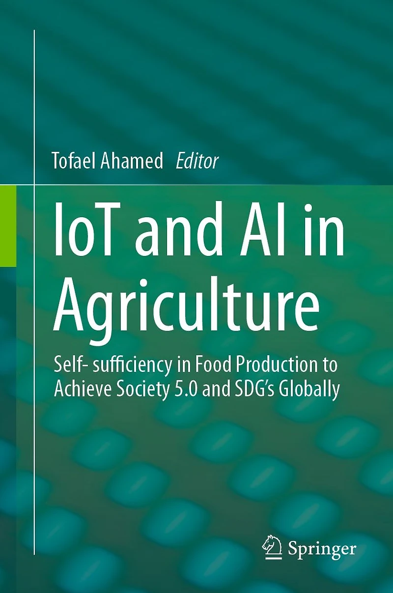IoT and AI Agriculture: Self- sufficiency Food Production to Achieve Society 5.0 SDG's Globally