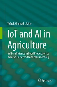 IoT and AI Agriculture: Self- sufficiency Food Production to Achieve Society 5.0 SDG's Globally