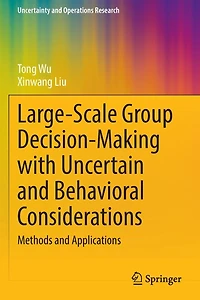 Large-Scale Group Decision-Making with Uncertain and Behavioral Considerations: Methods Applications