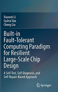 Built-in Fault-Tolerant Computing Paradigm for Resilient Large-Scale Chip Design: A Self-Test, Self-Diagnosis, and Self-Repair-Based Approach