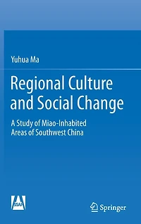 Regional Culture and Social Change: A Study of Miao-Inhabited Areas Southwest China