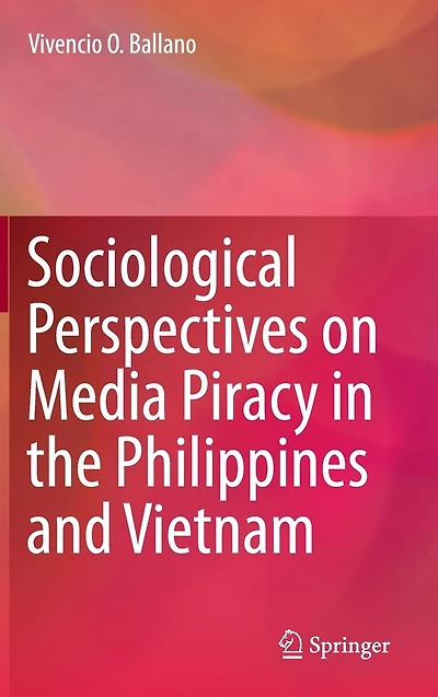 Sociological Perspectives on Media Piracy the Philippines and Vietnam
