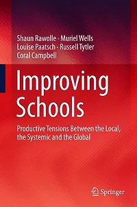 Improving Schools: Productive Tensions Between the Local, Systemic and Global
