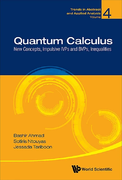 QUANTUM CALCULUS: NEW CONCEPTS, IMPULSIVE, IVPS, BVPS, INEQU: New Concepts, Impulsive IVPs and BVPs, Inequalities