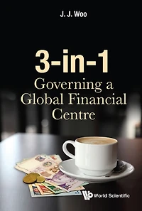3-IN-1: GOVERNING A GLOBAL FINANCIAL CENTRE