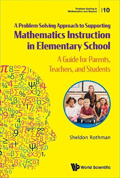 PROBLEM-SOLVING APPROACH SUPPORT MATH INSTRUCT ELEMENT SCH: A Guide for Parents, Teachers, and Students