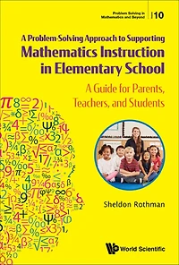 PROBLEM-SOLVING APPROACH SUPPORT MATH INSTRUCT ELEMENT SCH: A Guide for Parents, Teachers, and Students