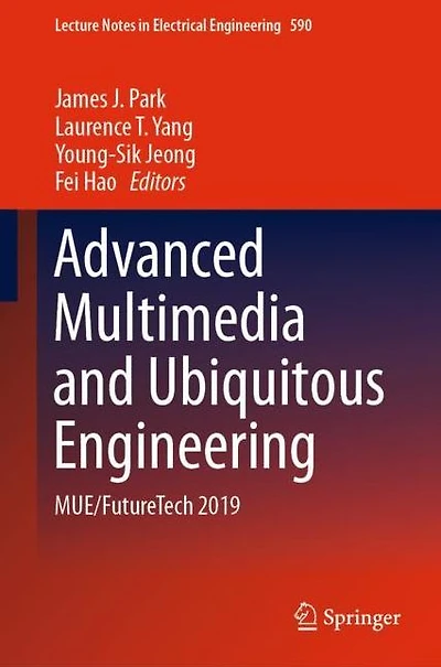Advanced Multimedia and Ubiquitous Engineering: MUE/FutureTech 2019