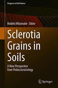 Sclerotia Grains Soils: A New Perspective from Pedosclerotiology