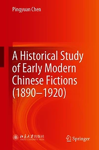 A Historical Study of Early Modern Chinese Fictions (1890-1920)