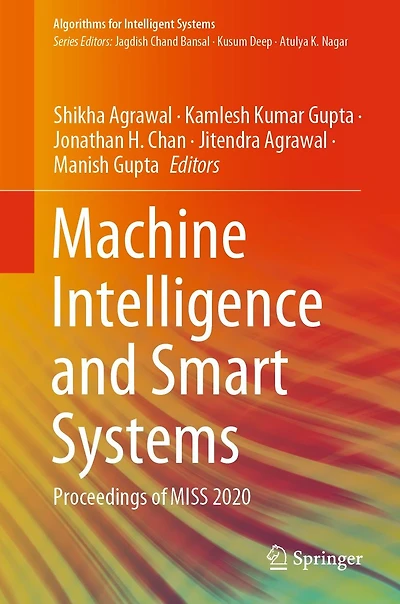 Machine Intelligence and Smart Systems: Proceedings of MISS 2020