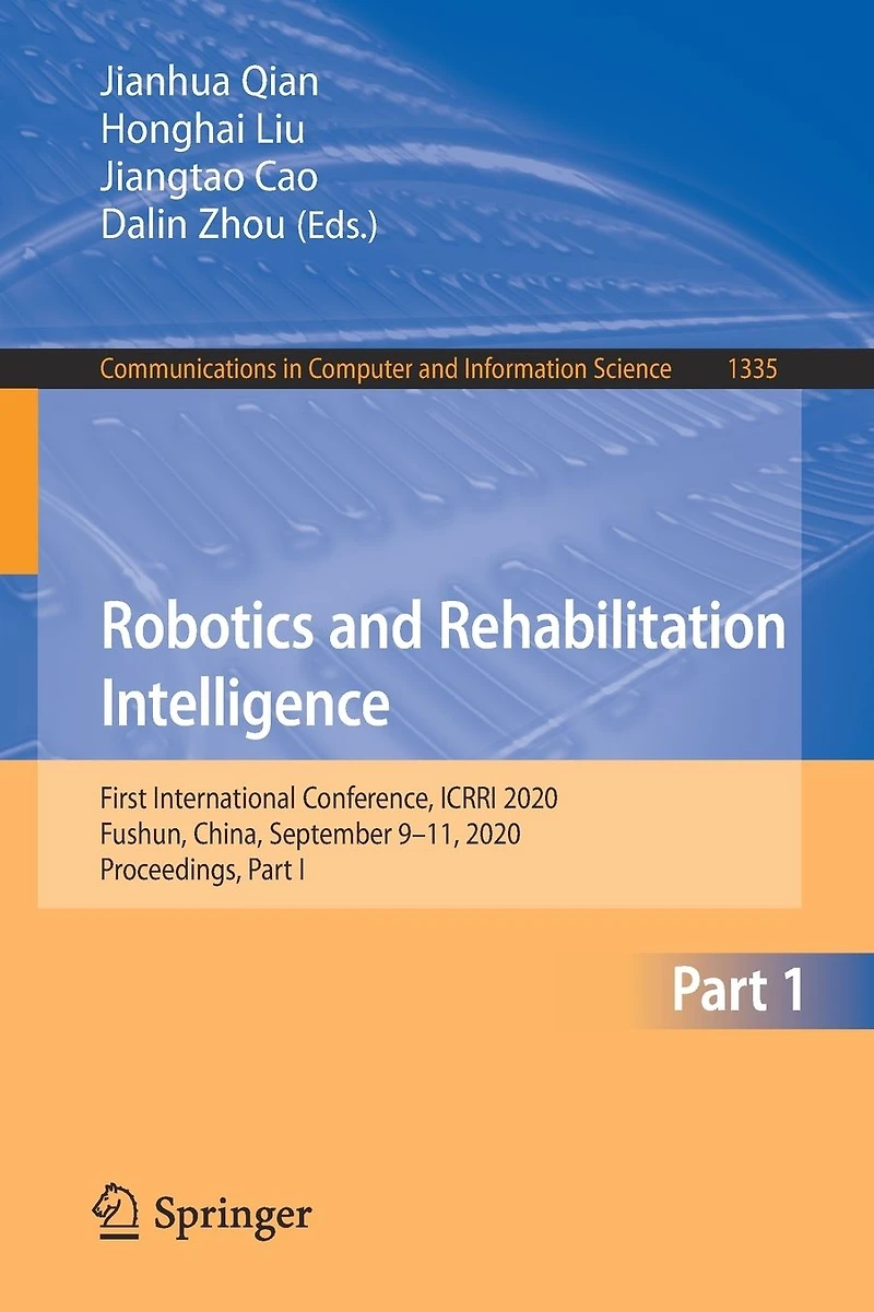 Robotics and Rehabilitation Intelligence: First International Conference, ICRRI 2020, Fushun, China, September 9-11, Proceedings