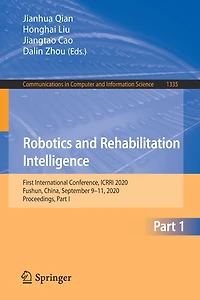 Robotics and Rehabilitation Intelligence: First International Conference, ICRRI 2020, Fushun, China, September 9-11, Proceedings