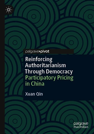 Reinforcing Authoritarianism Through Democracy: Participatory Pricing China