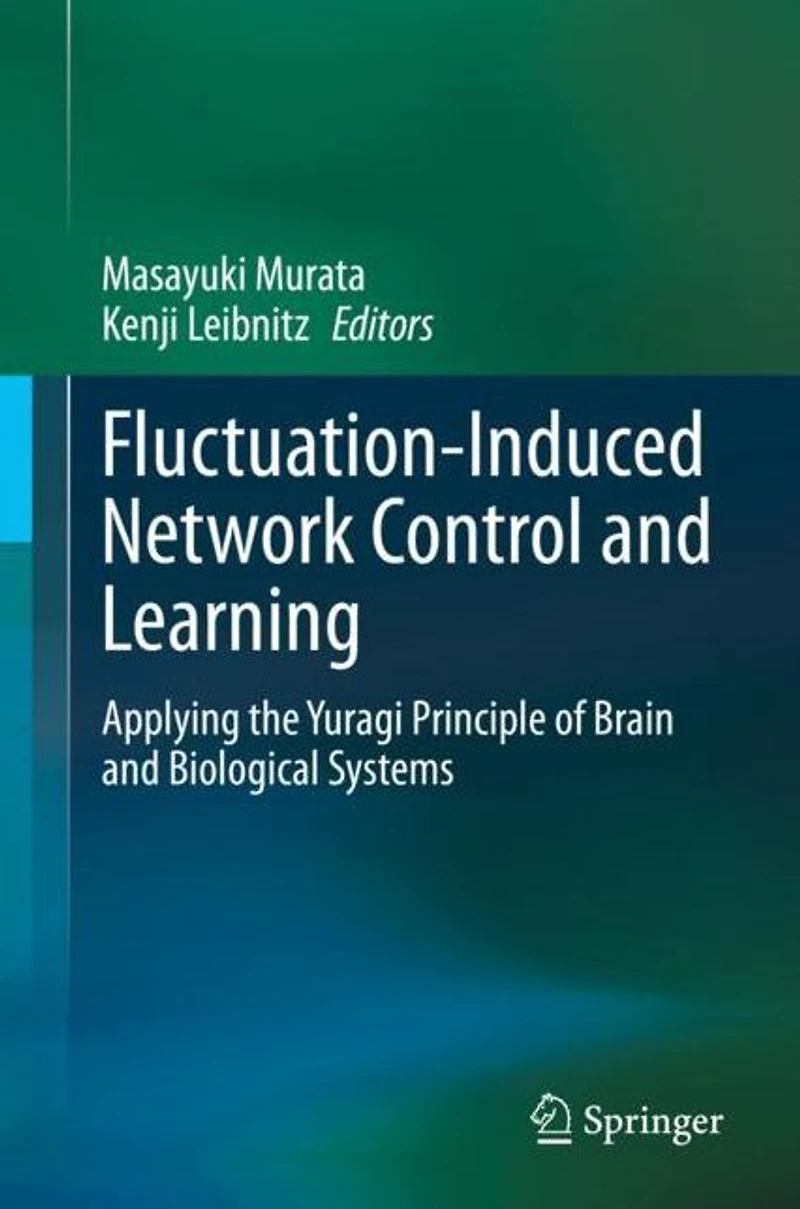 Fluctuation-Induced Network Control and Learning: Applying the Yuragi Principle of Brain Biological Systems